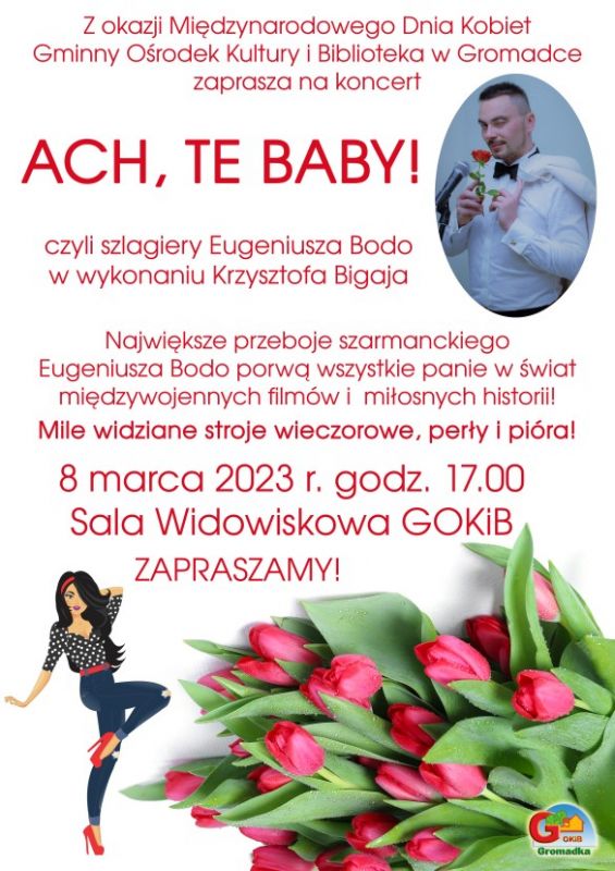 Plakat zapowiadający koncert na Dzień Kobiet pod tytułem "Ach, te baby" czyli szlagiery Eugeniusza Bodo w wykonaniu Krzysztofa Bigaja