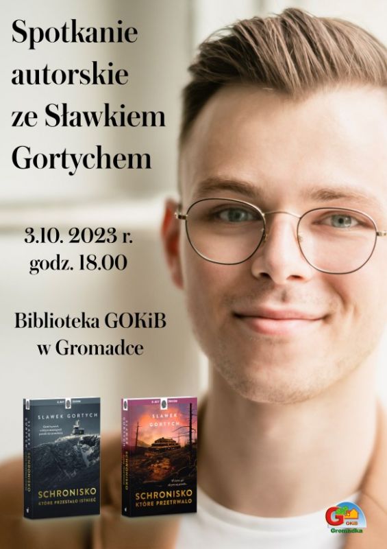 Plakat - Spotkanie autorskie ze Sławkiem Gortychem. 3 października 2023 roku o godzinie 18.00. Biblioteka GOKiB w Gromadce.